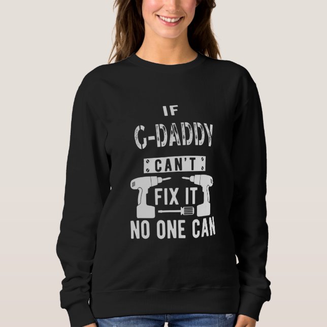 Mens If G Daddy Can't Fix It Special Grandfather G Sweatshirt (Vorderseite)