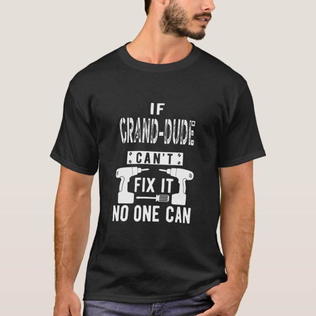 Mens If Grand Dude Can't Fix It Special Grandfathe T-Shirt (Vorderseite)