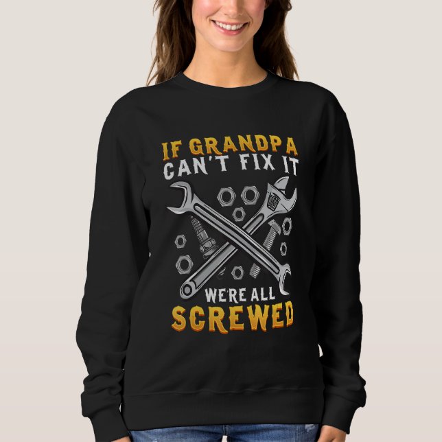 Mens If Grandpa Can t Fix It We re Screwed Sweatshirt (Vorderseite)