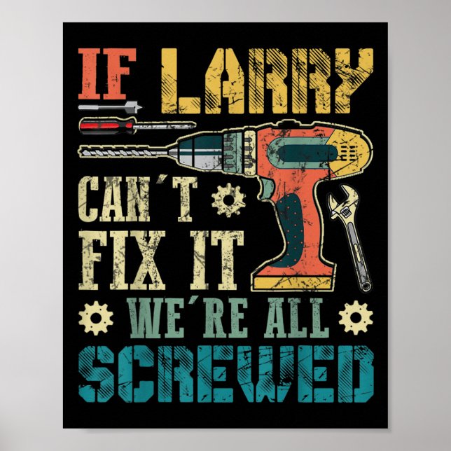 Mens If Larry Can't Fix It We're All Screwed Funny Poster (Vorne)
