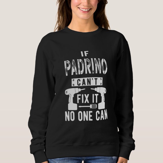Mens If Padrino Can't Fix It Spain Spanish Mexican Sweatshirt (Vorderseite)