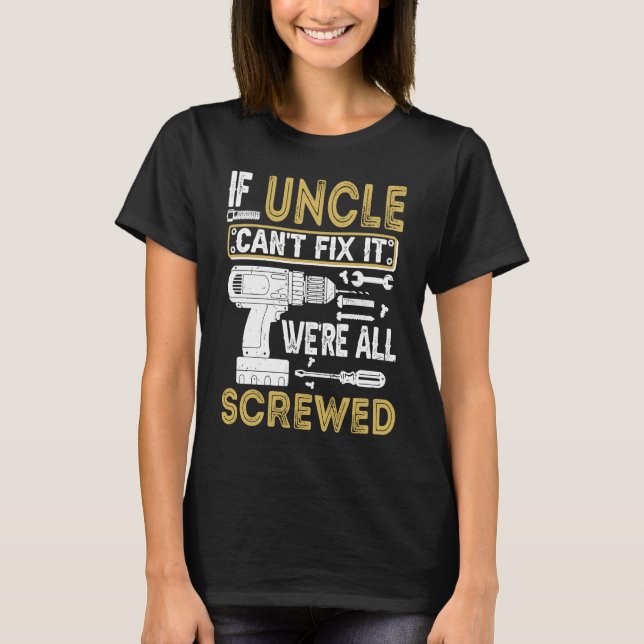 Mens If Uncle Can't Fix It We're All Screwed  Fath T-Shirt (Vorderseite)