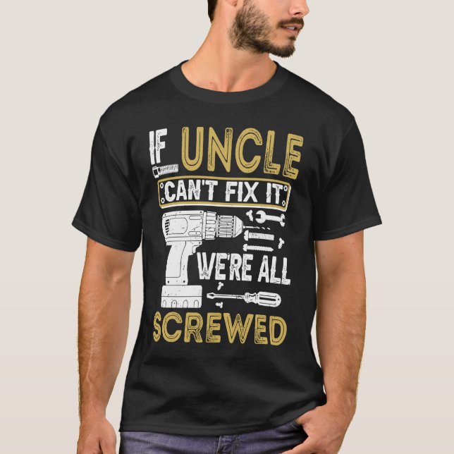 Mens If Uncle Can't Fix It We're All Screwed  Fath T-Shirt (Vorderseite)
