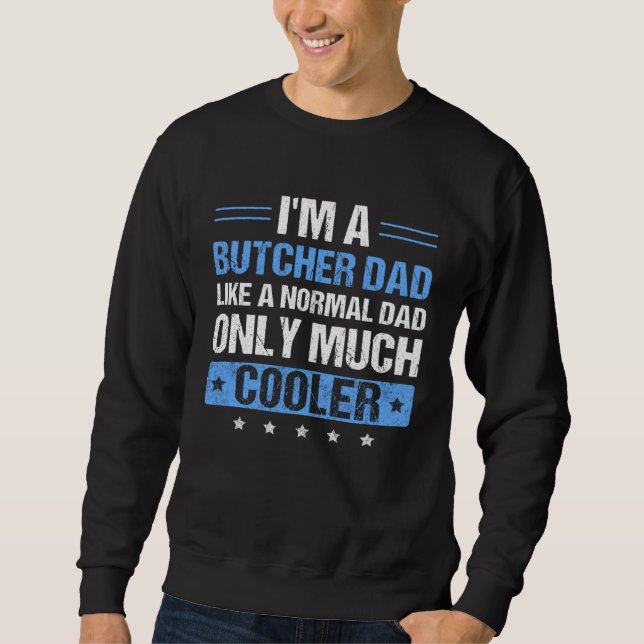 Mens I'm a Butcher Dad  Father's Day Dad Sweatshirt (Vorderseite)