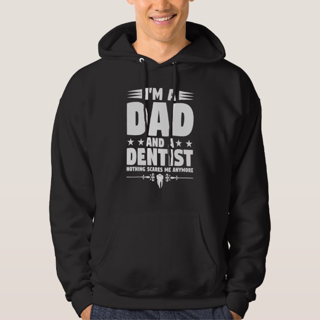 Mens I'm A Dad And A Dentist Nothing Scares Me Den Hoodie (Vorderseite)