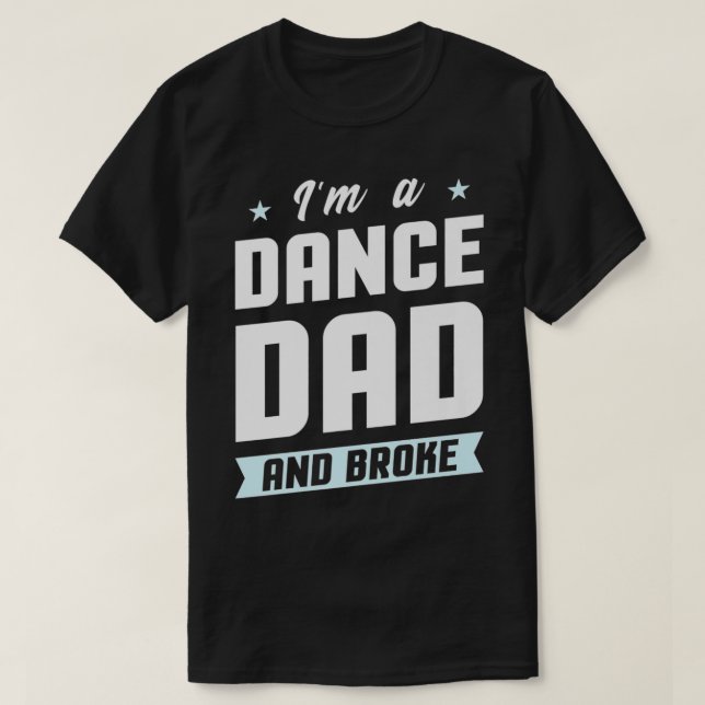 Mens I'm A Dance Dad And Broke  Dancing Daughter S T-Shirt (Design vorne)