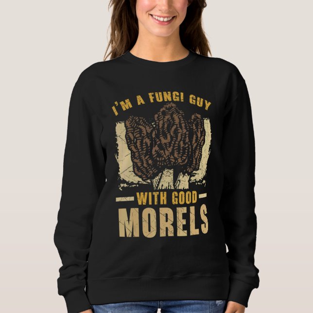 Mens I'm A Fungi Dad With Good Morels Mycology For Sweatshirt (Vorderseite)