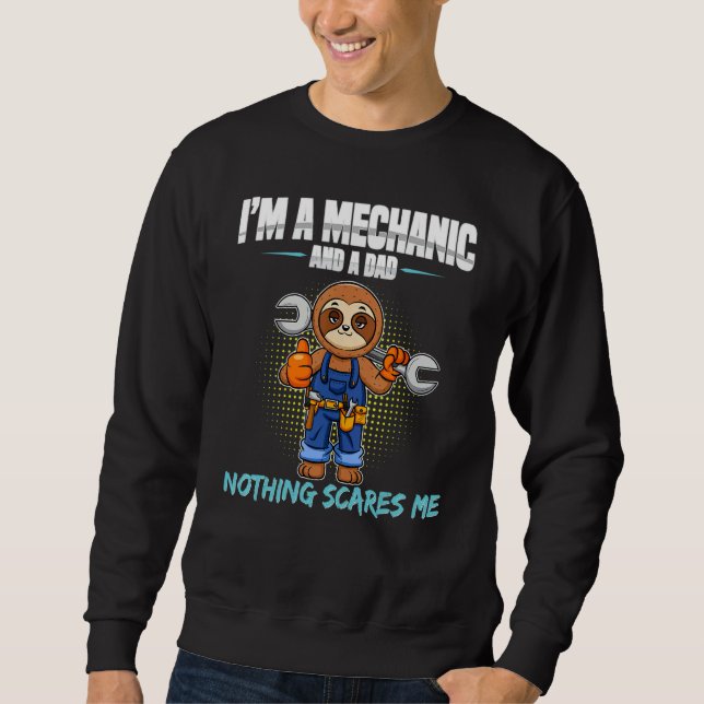 Mens I'm A Mechanic And A Dad Nothing Scares Me 8 Sweatshirt (Vorderseite)