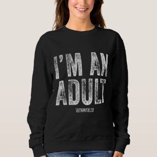 Mens I'm Adult Technisch 18. Geburtstagspresse Sweatshirt