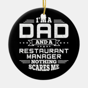 Mens I'm Dad and a Restaurant Manager Nothing Keramik Ornament
