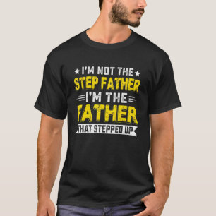 Mens im nicht Stepdad ist nur der Vater, der Stepp T-Shirt