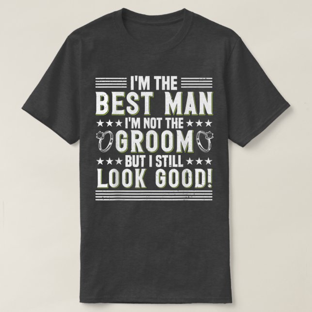 Mens Im Not Groom But I Still Look Good Bachelor P T-Shirt (Design vorne)