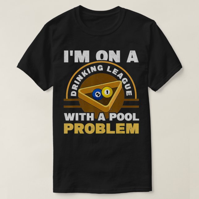 Mens I'm On A Drinking League With A Pool Problem  T-Shirt (Design vorne)