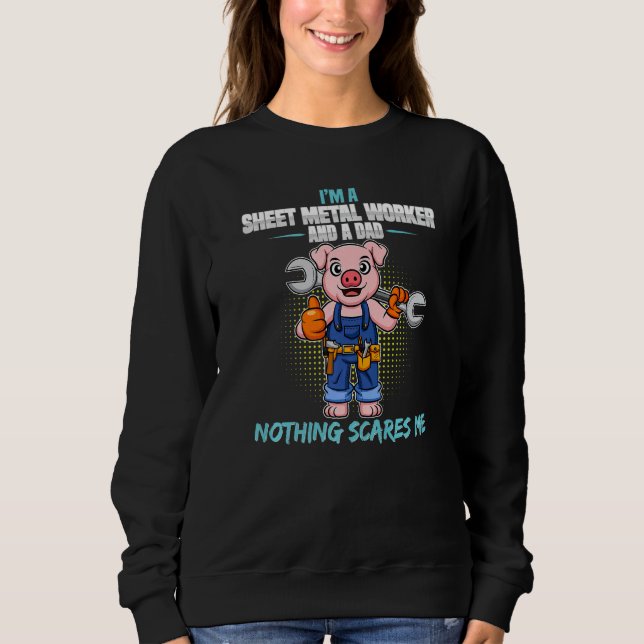 Mens I'm Sheet Metal Worker And A Dad Nothing Scar Sweatshirt (Vorderseite)