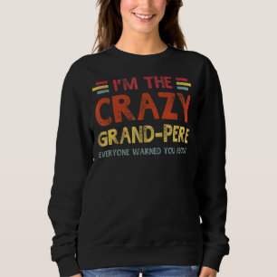 Mens im the Crazy Grand Pere Best Opa je FER Sweatshirt