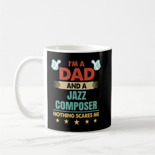 Mens Im Vater und Jazzkomponist Nothing Scares m Kaffeetasse