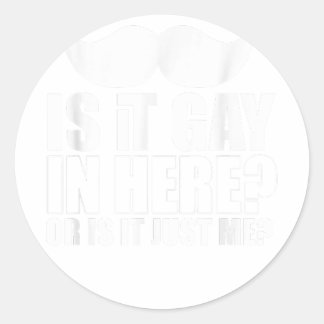 Mens Ist es schwul hier oder ist es nur ich Überra Runder Aufkleber