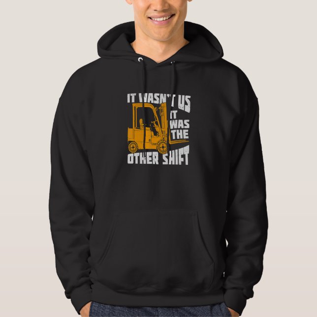 Mens It Wasn't Us It Was The Other Shift Forklift  Hoodie (Vorderseite)