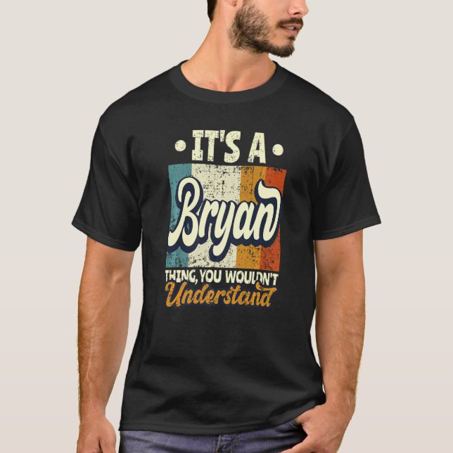 Mens It's A Bryan Thing You Wouldn't Understand T-Shirt (Vorderseite)