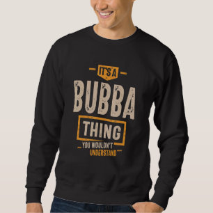 Mens It's a Bubba Thing Vater Opa Sweatshirt