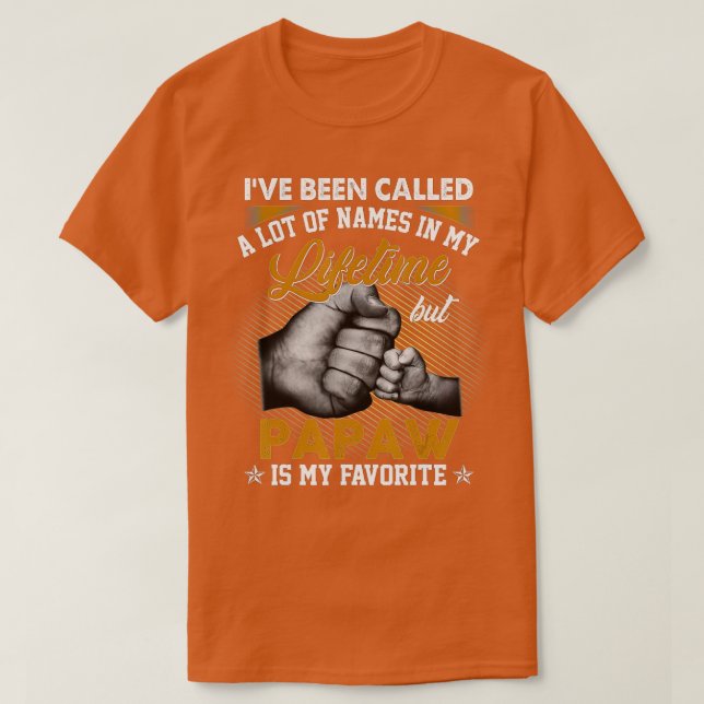 Mens I've Been Called A Lot Of Names But Papaw Is  T-Shirt (Design vorne)