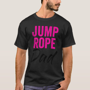 Mens Jump Rope Vater Rope Jumping Rope Skipping Si T-Shirt