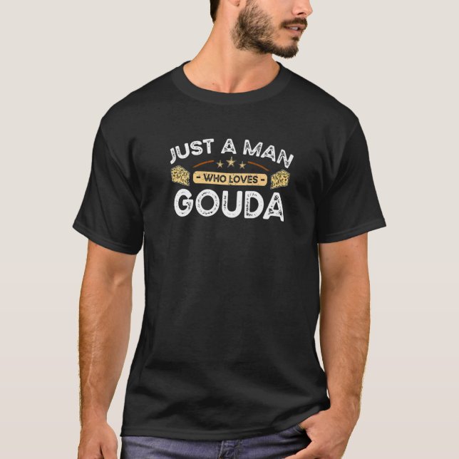 Mens Just a Man, der Gouda Käse Liebe T-Shirt (Vorderseite)