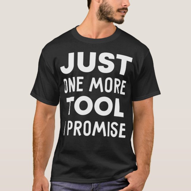 Mens Just One More Tool I Promise construction eca T-Shirt (Vorderseite)