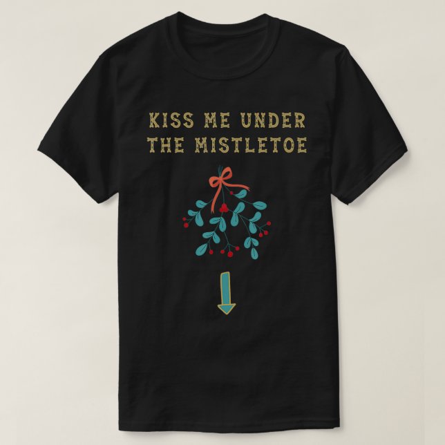 Mens küsste mich unter dem Mistletospensum, der ei T-Shirt (Design vorne)
