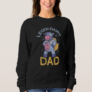 Mens Legen Dairy Dad Local Farm  Papa  Farmer Dad  Sweatshirt