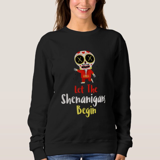 Mens Let The Shenanigans Begin Day of The Dead  Ma Sweatshirt (Vorderseite)