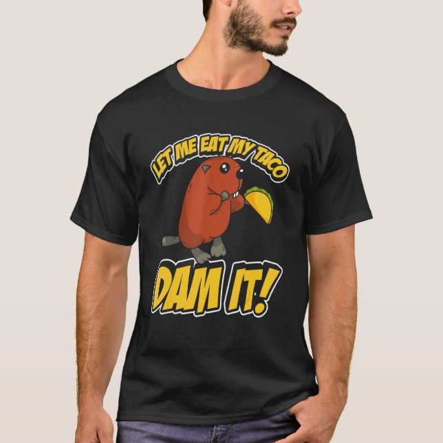 Mens Ließ mir meinen Taco-Damm zu essen. T-Shirt (Vorderseite)