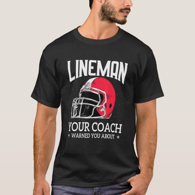 Mens   Lineman Your Football Coach Warned You Abou T-Shirt (Vorderseite)