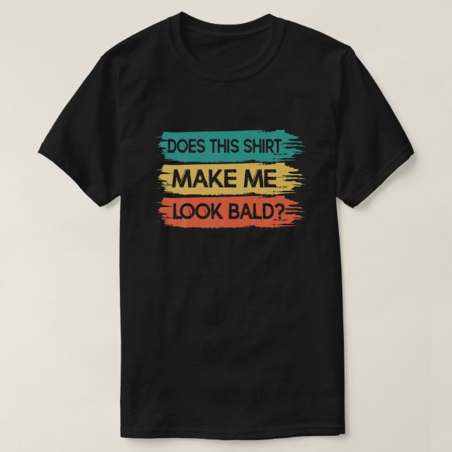 Mens macht dieses Shirt mich zu Bald Funny Sarca (Design vorne)