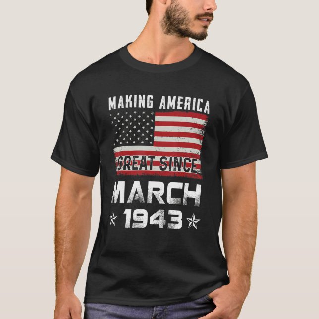 Mens Making America Great Since March 1943 Birthda T-Shirt (Vorderseite)