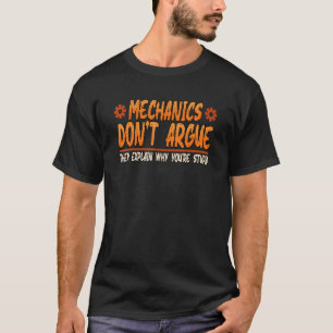 Mens Mechanics argumentieren nicht, warum Sie erkl T-Shirt