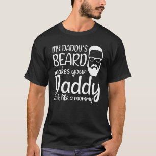 Mens mein Daddys Bart lässt deinen Daddy wie ein T-Shirt