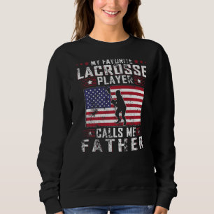 Mens mein Lieblings-Lacrosse-Spieler ruft mich Vat Sweatshirt