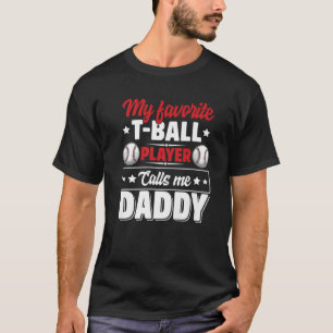 Mens mein Lieblings-T-Ball-Spieler ruft mich Daddy T-Shirt
