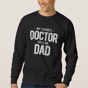 Mens mein Lieblingsarzt nennt mich Vater Phd Sweatshirt