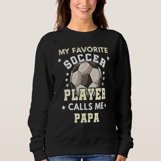Mens mein Lieblingsfußballspieler nennt mich Papa  Sweatshirt (Vorderseite)