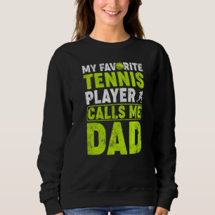 Mens Mein LieblingsTennisspieler nennt mich Vater Sweatshirt