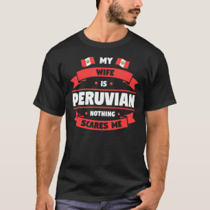 Mens meine Ehefrau ist peruanisch nichts stört mic T-Shirt