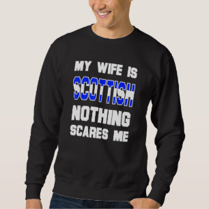 Mens meine Ehefrau ist schottisch nichts macht mir Sweatshirt