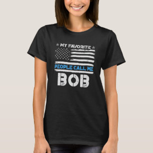 Mens Meine Lieblings-Leute nennen mich Bob Usa Fla T-Shirt