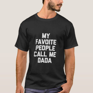 Mens Meine Lieblings-Leute nennen mich Dada Funny  T-Shirt