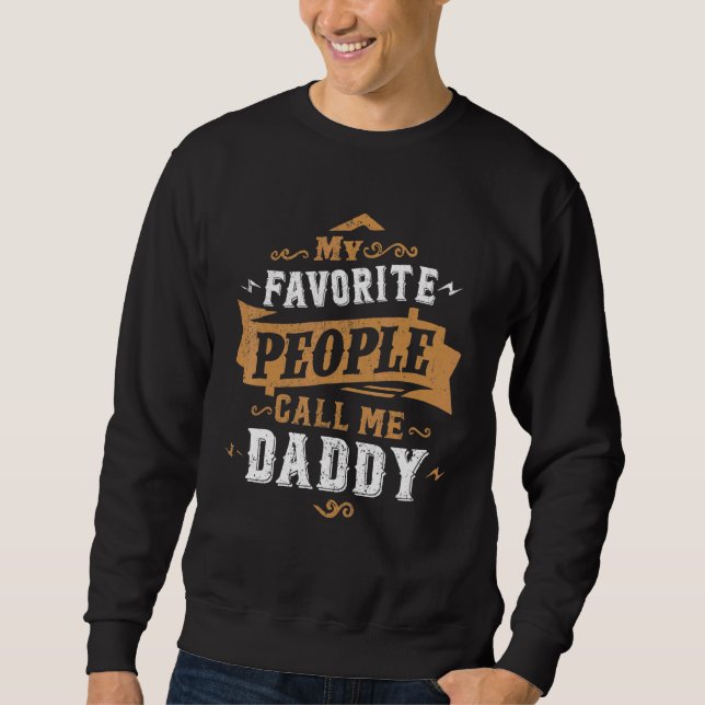 Mens Meine Lieblings-Leute nennen mich Daddy Vater Sweatshirt (Vorderseite)