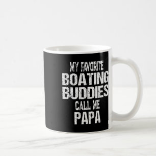 Mens, meine Lieblingsbootbuddies nennen mich Papa Kaffeetasse