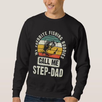 Mens, meine Lieblingsfischbuddies nennen mich Step Sweatshirt
