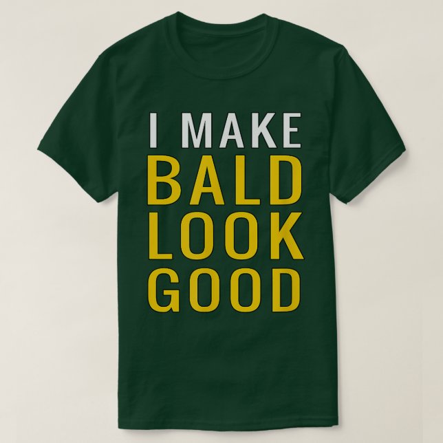 Mens Mens Bald Head  I Make Bald Look Good Funny  T-Shirt (Design vorne)
